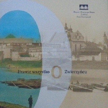 Prawie wszystko o Zwierzyńcu - Maria Lempart