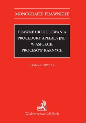 Prawne uregulowania procedury apelacyjnej w aspekcie procesów karnych - Joanna Brylak