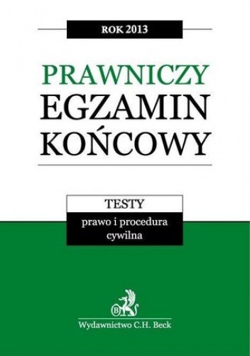 Prawniczy egzamin końcowy 2013 Testy. Prawo i procedura cywilna. Tom 1 - Aneta Gacka-Asiewicz