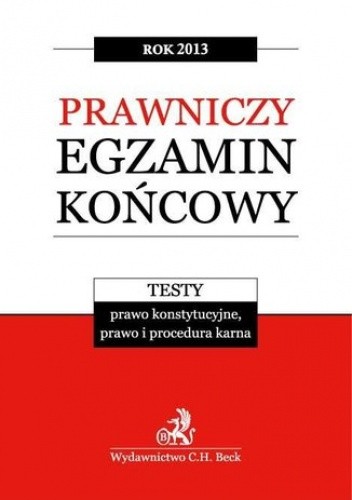 Prawniczy egzamin końcowy 2013 Testy. Prawo konstytucyjne, prawo i procedura karna. Tom 2 - Aneta Gacka-Asiewicz