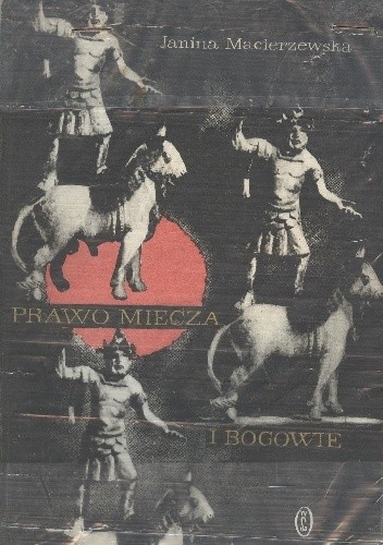 Prawo miecza i bogowie - Janina Macierzewska