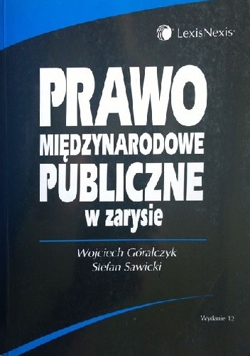 Prawo międzynarodowe publiczne w zarysie - Wojciech Góralczyk
