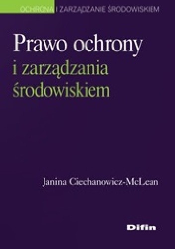 Prawo ochrony i zarządzania środowiskiem - Janina Ciechanowicz-McLean