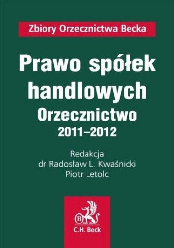 Prawo spółek handlowych. Orzecznictwo 2011-2012 - L. Kwaśnicki Radosław