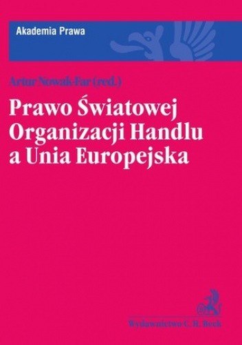 Prawo Światowej Organizacji Handlu a Unia Europejska - Artur Nowak-Far