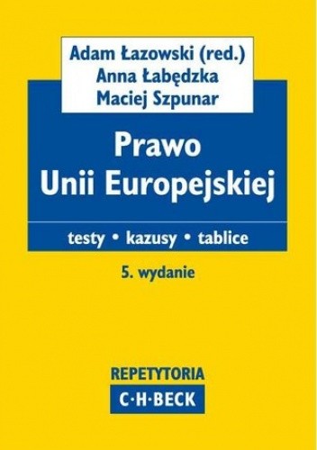 Prawo Unii Europejskiej Testy. Kazusy. Tablice - Adam Łazowski