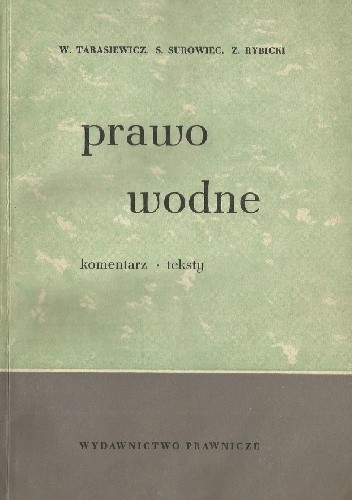 Prawo wodne. Komentarz, przepisy wykonawcze i związkowe - Wacław Tarasiewicz