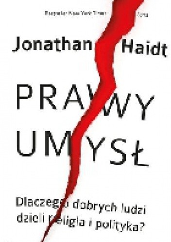 Prawy umysł. Dlaczego dobrych ludzi dzieli religia i polityka? - Jonathan Haidt