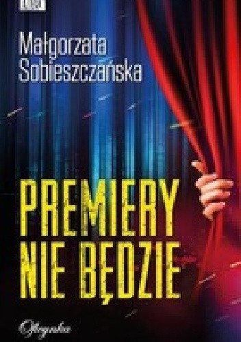 Premiery nie będzie - Małgorzata Sobieszczańska