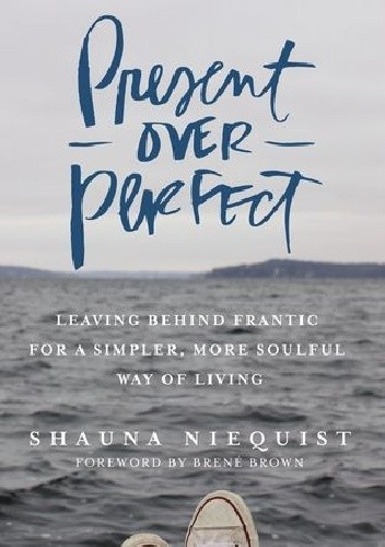 Present Over Perfect - Shauna Niequist