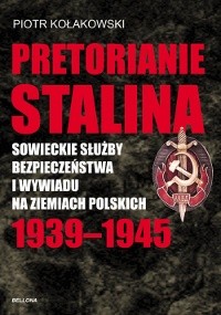 Pretorianie Stalina - Piotr Kołakowski