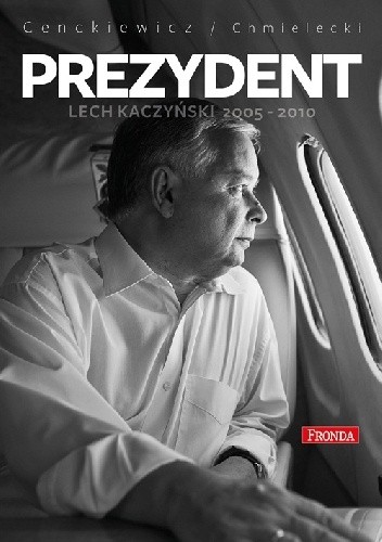 Prezydent Lech Kaczyński 2005-2010 - Sławomir Cenckiewicz