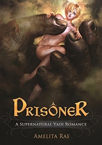Prisoner: A Paranormal Yaoi Romance - Amelita Rae