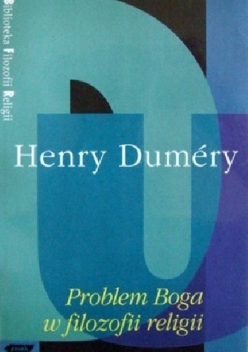 Problem Boga w filozofii religii - Henry Duméry