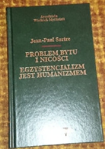 Problem bytu i nicości. Egzystencjalizm jest humanizmem. - Jean-Paul Sartre