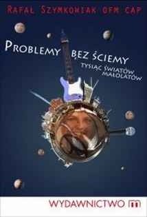 Problemy bez ściemy. Tysiąc światów małolatów - Rafał Szymkowiak OFMCap