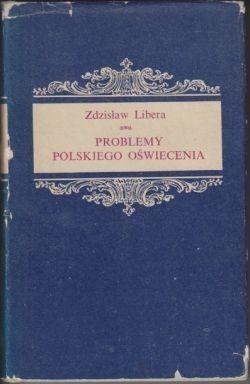 Problemy polskiego oświecenia. Kultura i styl - Zdzisław Libera