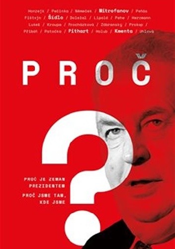 Proč? (Proč je Zeman prezidentem. Proč jsme tam, kde jsme) - Petra Procházková