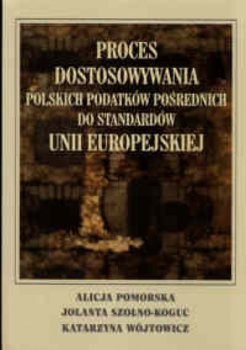 Proces dostosowywania polskich podatków pośrednich do standa - Alicja Pomorska