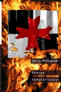 Proces templariuszy - Jerzy Prokopiuk