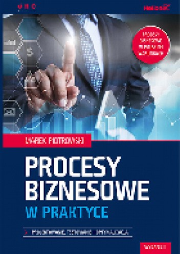 Procesy biznesowe w praktyce. Projektowanie, testowanie i optymalizacja. Wydanie II - Marek Piotrowski