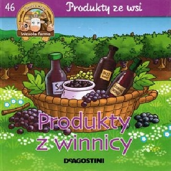 Produkty z winnicy. Produkty ze wsi - Bernadette Costa- Prades
