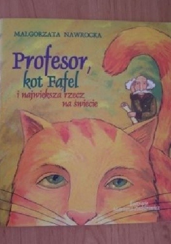 Profesor, kot Fąfel i największa rzecz na świecie - Małgorzata Nawrocka