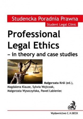 Professional Legal Ethics - in theory and case studies - Małgorzata Król