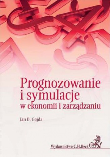 Prognozowanie i symulacje w ekonomii i zarządzaniu - B. Gajda Jan