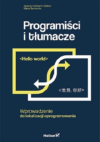 Programiści i tłumacze. Wprowadzenie do lokalizacji oprogramowania - Agenor Hofmann-Delbor