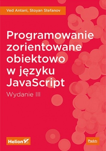 Programowanie zorientowane obiektowo w języku JavaScript. Wydanie III - Stoyan Stefanov