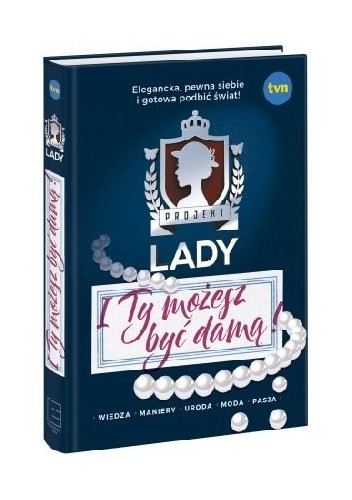 Projekt Lady. I Ty możesz być damą! - praca zbiorowa