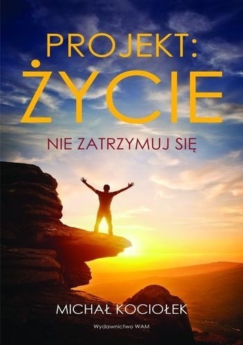 Projekt: życie. Nie zatrzymuj się - Michał Kociołek