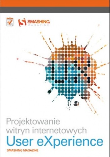 Projektowanie witryn internetowych User eXperience. Smashing Magazine - Jesmond Allen