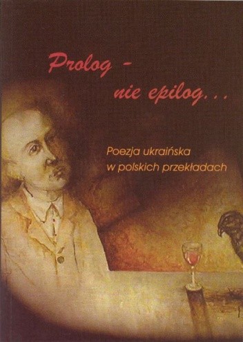 Prolog – nie epilog ... Poezja ukraińska w polskich przekładach - Aleksandra (Ola) Hnatiuk