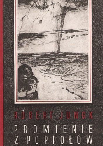 Promienie z popiołów - Robert Jungk