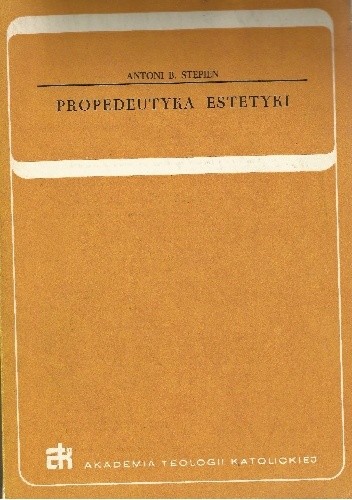 Propedeutyka estetyki - Antoni Bazyli Stępień
