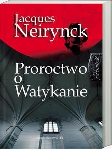 Proroctwo o Watykanie - Jacques Neirynck