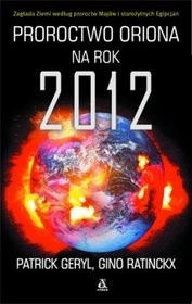 Proroctwo oriona na rok 2012 - Patrick Geryl