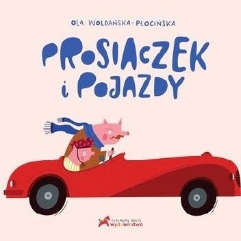 Prosiaczek i pojazdy - Aleksandra Woldańska-Płocińska
