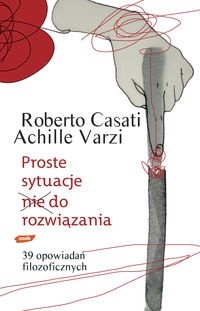 Proste sytuacje nie do rozwiązania. 39 opowiadań filozoficznych - Achille Varzi