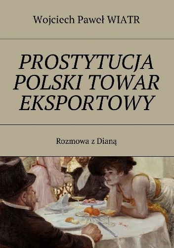 Prostytucja Polski Towar Eksportowy - Wojciech Paweł Wiatr