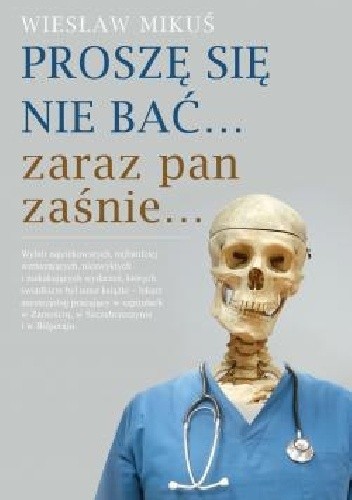 Proszę się nie bać... zaraz pan zaśnie... - Wiesław Mikuś