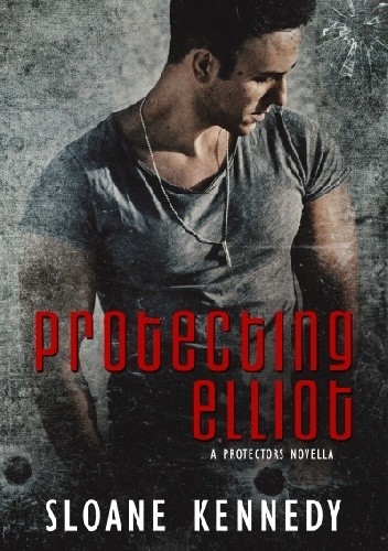 Protecting Elliot - Sloane Kennedy