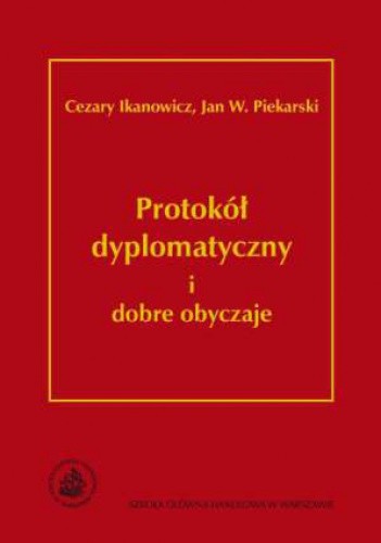 Protokół dyplomatyczny i dobre obyczaje - Cezary Ikanowicz