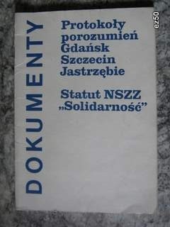 Protokoły porozumień Gdańsk, Szczecin, Jastrzębie. Statut NSZZ 