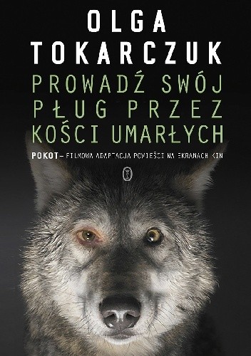 Prowadź swój pług przez kości umarłych - Olga Tokarczuk