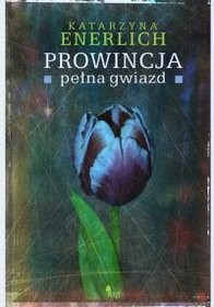 Prowincja pełna gwiazd - Katarzyna Enerlich