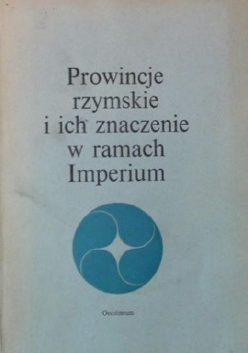 Prowincje rzymskie i ich znaczenie w ramach Imperium - Józef Wolski