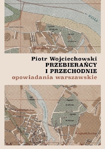 Przebierańcy i przechodnie - Piotr Wojciechowski